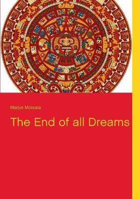 The End of all Dreams by Marjut Moisala 9789522867506
