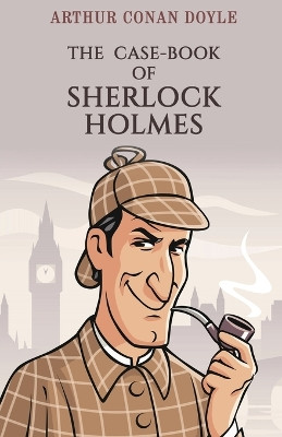 The Case-Book of Sherlock Holmes by Sir Arthur Conan Doyle 9789355222343