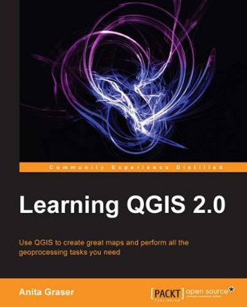 Learning QGIS 2.0 by Anita Graser 9781782167488