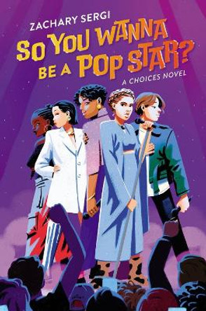 So You Wanna Be a Pop Star?: A Choices Novel by Zachary Sergi