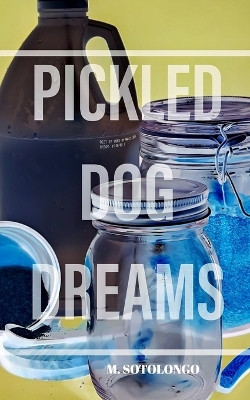 Pickled Dog Dreams by Mary Sotolongo 9798880507603