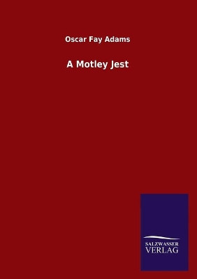 A Motley Jest by Oscar Fay Adams 9783846047507