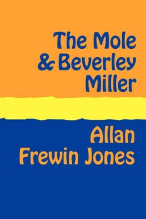The Mole and Beverley Miller by Allan Frewin Jones 9781905665341 The Mole and Beverley Miller by Allan Frewin Jones 9781905665341