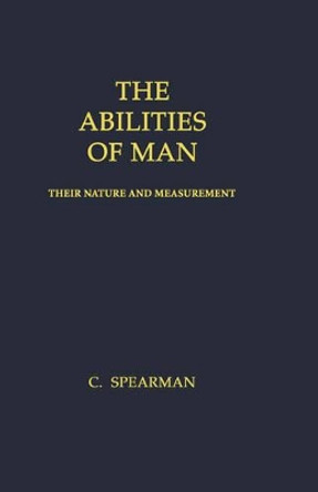 The Abilities of Man: Their Nature and Measurement by Charles, Spearman 9781932846102 The Abilities of Man: Their Nature and Measurement by Charles, Spearman 9781932846102
