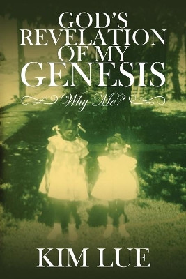 God's Revelation of My Genesis by Kim Lue 9781955579025