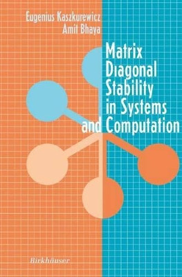 Matrix Diagonal Stability in Systems and Computation by Eugenius Kaszkurewicz 9781461271055