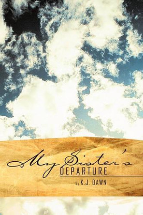 My Sister's Departure by K.J. Dawn 9781426973222