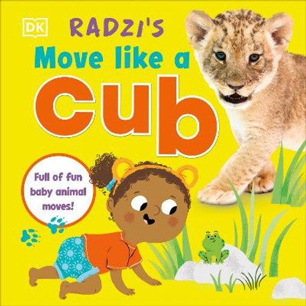 Radzi's Move Like a Cub: Full of Fun Baby Animal Moves by Radzi Chinyanganya