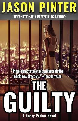 The Guilty: A Henry Parker Novel by Jason Pinter 9781947993198