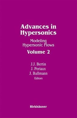 Advances in Hypersonics: Modeling Hypersonic Flows by John J. Bertin 9781461267294