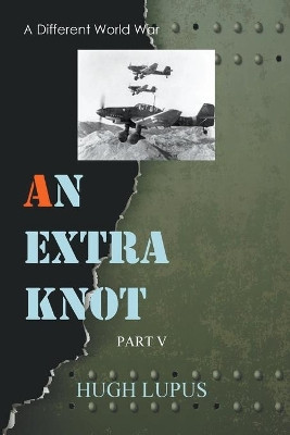 An Extra Knot part V by Hugh Lupus 9798201287771