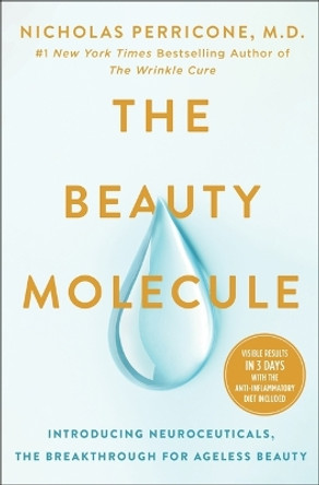 The Beauty Molecule: Introducing Neuroceuticals, the Breakthrough for Ageless Beauty by Dr Nicholas Perricone 9781250286796