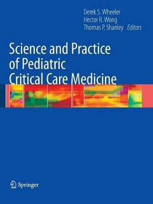 Science and Practice of Pediatric Critical Care Medicine by Derek S. Wheeler 9781848009202