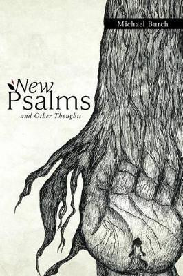 New Psalms and Other Thoughts by Michael Burch 9781449745295