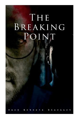 The Breaking Point: Murder Mystery Novel by Mary Roberts Rinehart 9788027332151