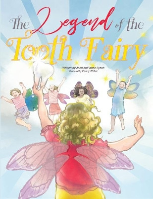 The Legend of the Tooth Fairy by John And Irene Lynch 9781736118306