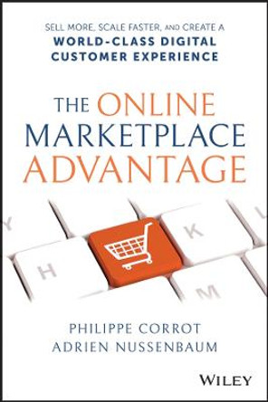 The Online Marketplace Advantage: Sell More, Scale Faster, and Create a World–Class Digital Customer Experience by Adrien Nussenbaum