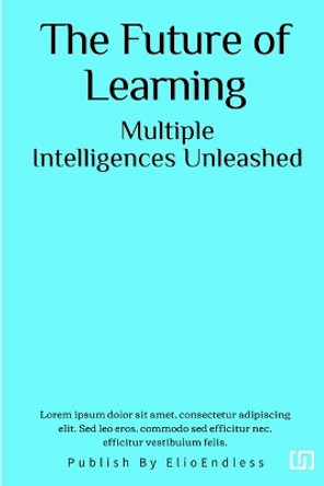 The Future of Learning: Multiple Intelligences Unleashed by Victor Jeanette 9781598320084
