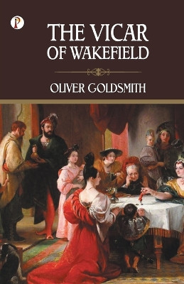 The Vicar of Wakefield by Oliver Goldsmith 9789395229302