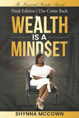Wealth is a Mind$et: Final Edition The Come Back by Shynna McCown 9798989819201