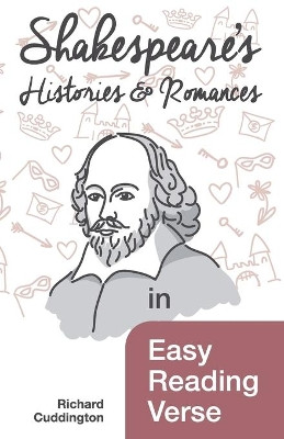 Shakespeare's Histories & Romances in Easy Reading Verse by Richard Cuddington 9781849149549