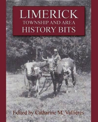 Limerick Township and Area History Bits by Catharine M Vallieres 9781460004685