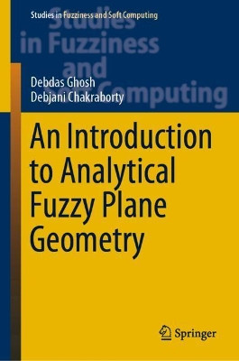 An Introduction to Analytical Fuzzy Plane Geometry by Debdas Ghosh 9783030157210