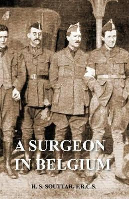Surgeon in Belgium by H S Souttar 9781783310302