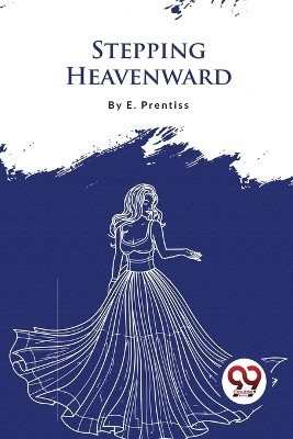 Stepping Heavenward by E. Prentiss 9789357277068