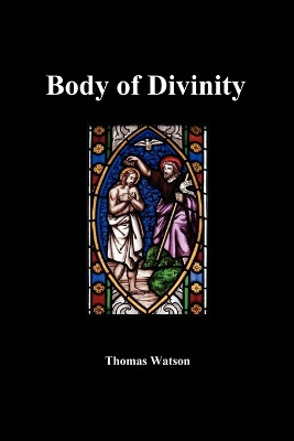 A Body of Divinity by Thomas Watson 9781849027380