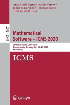 Mathematical Software – ICMS 2020: 7th International Conference, Braunschweig, Germany, July 13–16, 2020, Proceedings by Anna Maria Bigatti 9783030521998