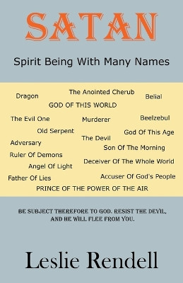 Satan, Spirit Being With Many Names by Leslie Rendell 9798215302774