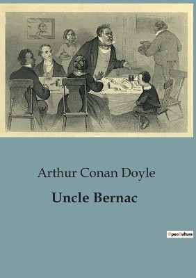 Uncle Bernac by Sir Arthur Conan Doyle 9791041825097