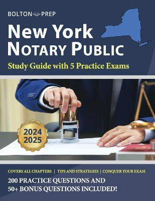 New York Notary Public Study Guide with 5 Practice Exams: 200 Practice Questions and 50+ Bonus Questions Included by Bolton Prep 9781735215846