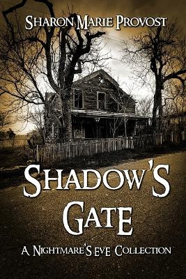 Shadow's Gate: Tales from the Threshold of Terror by Stephen H Provost 9781949971477