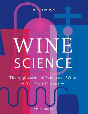 Wine Science: The Application of Science in Winemaking by Jamie Goode