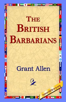 The British Barbarians by Grant Allen 9781421800363