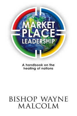 Market Place Leadership by Bishop Wayne Malcolm 9781784564735