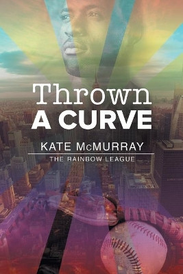 Thrown a Curve by Kate McMurray 9781632169693