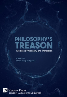 Philosophy's Treason: Studies in Philosophy and Translation by D.M. Spitzer 9781622735068