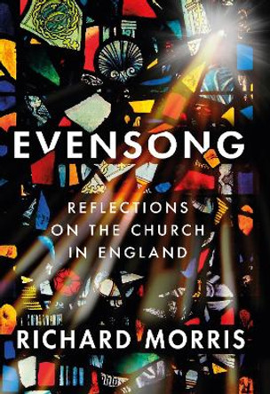Evensong: Reflections on the Church in England by Richard Morris