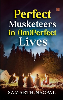 Perfect Musketeers In (Im)Perfect Lives by Samarth Nagpal 9789391142780