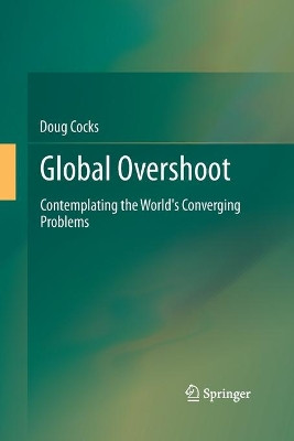 Global Overshoot: Contemplating the World's Converging Problems by Doug Cocks 9781489987778