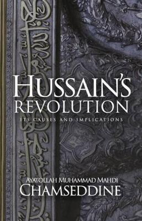 Hussain's Revolution by Muhammad Mahdi Chamseddine 9781943393046