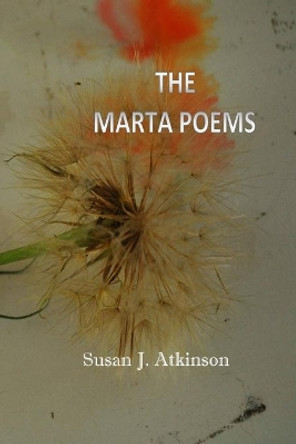 The Marta Poems by Susan J Atkinson 9781774030981