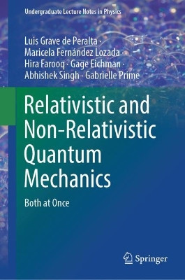 Relativistic and Non-Relativistic Quantum Mechanics: Both at Once by Luis Grave de Peralta 9783031370724