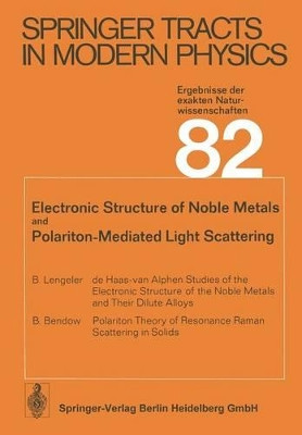 Electronic Structure of Noble Metals and Polariton-Mediated Light Scattering by Bernard Bendow 9783662154700
