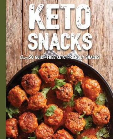 Keto Snacks: Over 50 Guilt-Free Keto-Friendly Snacks by Cider Mill Press