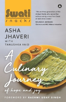 Swati Snacks: A Culinary Journey Of Hope And Joy by Asha Jhaveri 9788194967491