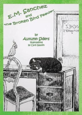 E.M. Sanchez and the Broken Bird Feeder by Autumn Siders 9781736491911 E.M. Sanchez and the Broken Bird Feeder by Autumn Siders 9781736491911